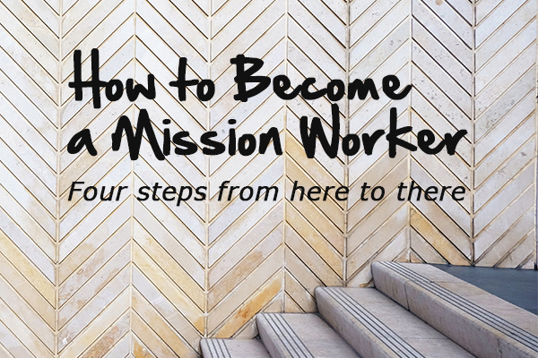 How to Become a Mission Worker With Crossworld